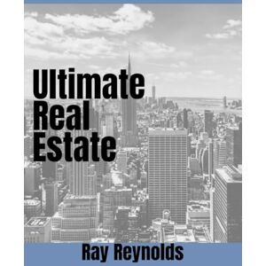 Reynolds, Ray Ultimate Real Estate (Blueprint to Real Estate Wealth) Reynolds, Ray Ultimate Real Estate (Blueprint to Real Estate Wealth)