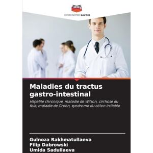 Rakhmatullaeva, Gulnoza Maladies du tractus gastro-intestinal: Hépatite chronique, maladie de Wilson, cirrhose du foie, maladie de Crohn, syndrome du côlon irritable Rakhmatullaeva, Gulnoza Maladies du tractus gastro-intestinal: Hépatite chronique, maladie de Wilson, cirrhose du foie, maladie de Crohn, syndrome du côlon irritable