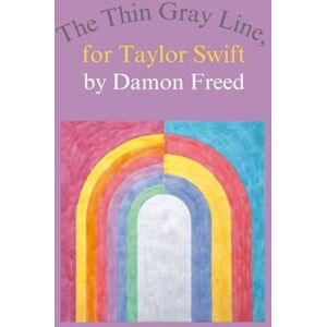 Freed, Damon The Thin Gray Line, for Taylor Swift Freed, Damon The Thin Gray Line, for Taylor Swift