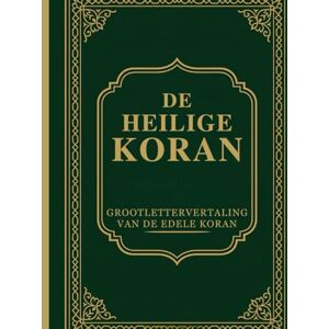 Anonymous De Heilige Koran: Grootlettervertaling van de Edele Koran Anonymous De Heilige Koran: Grootlettervertaling van de Edele Koran