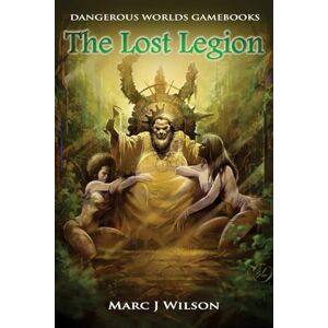 Wilson The Lost Legion: Volume 2 (Dangerous Worlds Gamebooks) Wilson The Lost Legion: Volume 2 (Dangerous Worlds Gamebooks)