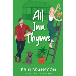 Branscom, Erin All Inn Thyme: A Small Town Single Mom Romance (Freedom Valley Series Book 3) Branscom, Erin All Inn Thyme: A Small Town Single Mom Romance (Freedom Valley Series Book 3)