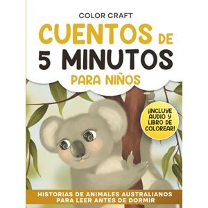 Craft Cuentos de 5 minutos para niños: Cuentos de animales australianos para leer antes de dormir: Historias cortas y relajantes para niños de 2 a 8 años, ... wombats y mucho más! (Spanish Story Books) Craft Cuentos de 5 minutos para niños: Cuentos de animales australianos para leer antes de dormir: Historias cortas y relajantes para niños de 2 a 8 años, ... wombats y mucho más! (Spanish Story Books)