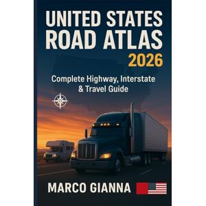 GIANNA, MARCO UNITED STATES ROAD ATLAS 2026: Complete Highway, Interstate & Travel Guide GIANNA, MARCO UNITED STATES ROAD ATLAS 2026: Complete Highway, Interstate & Travel Guide