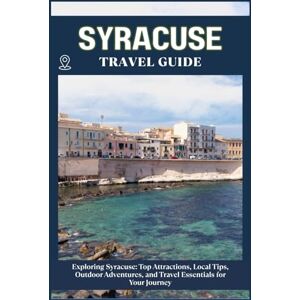 ZION, WILLBOHRS Q. SYRACUSE TRAVEL GUIDE: Top Attractions, Local Tips, Outdoor Adventures, and Travel Essentials for Your Journey ZION, WILLBOHRS Q. SYRACUSE TRAVEL GUIDE: Top Attractions, Local Tips, Outdoor Adventures, and Travel Essentials for Your Journey