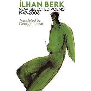 Berk, Ilhan New Selected Poems 1947-2008 Berk, Ilhan New Selected Poems 1947-2008