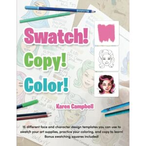 Campbell, Karen Swatch! Copy! Color!: 15 different face and character design templates you can use to swatch your art supplies, practice your coloring, and copy to learn! Bonus designs and swatching squares included! Campbell, Karen Swatch! Copy! Color!: 15 different face and character design templates you can use to swatch your art supplies, practice your coloring, and copy to learn! Bonus designs and swatching squares included!
