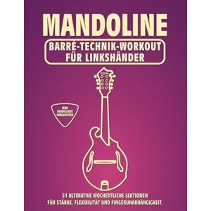 McRay, Jimmy Mandoline. Barré-Technik Workout für Linkshänder.: 51 ultimative wöchentliche Lektionen für Stärke, Flexibilität und Fingerunabhängigkeit. 100 ... Tabs und Noten. MIDI-Download inbegriffen. McRay, Jimmy Mandoline. Barré-Technik Workout für Linkshänder.: 51 ultimative wöchentliche Lektionen für Stärke, Flexibilität und Fingerunabhängigkeit. 100 ... Tabs und Noten. MIDI-Download inbegriffen.