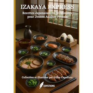 Capelluto, Gilles Izakaya Express: Recettes Japonaises en 30 Minutes pour Jeunes Adultes Pressés Capelluto, Gilles Izakaya Express: Recettes Japonaises en 30 Minutes pour Jeunes Adultes Pressés