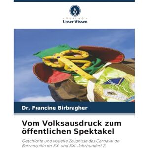 Birbragher, Dr. Francine Vom Volksausdruck zum öffentlichen Spektakel: Geschichte und visuelle Zeugnisse des Carnaval de Barranquilla im XX. und XXI. Jahrhundert 2. Birbragher, Dr. Francine Vom Volksausdruck zum öffentlichen Spektakel: Geschichte und visuelle Zeugnisse des Carnaval de Barranquilla im XX. und XXI. Jahrhundert 2.