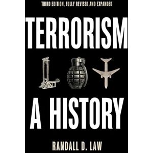 Law, Randall D. Terrorism: A History (Themes in History) Law, Randall D. Terrorism: A History (Themes in History)