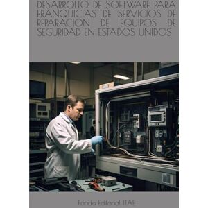 ITAE, Fondo Editorial DESARROLLO DE SOFTWARE PARA FRANQUICIAS DE SERVICIOS DE REPARACION DE EQUIPOS DE SEGURIDAD EN ESTADOS UNIDOS ITAE, Fondo Editorial DESARROLLO DE SOFTWARE PARA FRANQUICIAS DE SERVICIOS DE REPARACION DE EQUIPOS DE SEGURIDAD EN ESTADOS UNIDOS