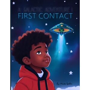 Speller, Minta A Galactic Adventure 1: First Contact Speller, Minta A Galactic Adventure 1: First Contact