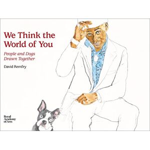 David Remfry We Think the World of You: People and Dogs Drawn Together David Remfry We Think the World of You: People and Dogs Drawn Together