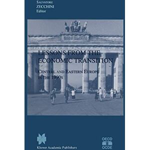 Lessons from the Economic Transition: Central and Eastern Europe in the 1990s Lessons from the Economic Transition: Central and Eastern Europe in the 1990s