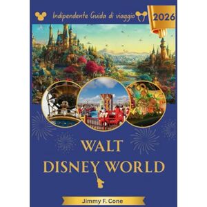 Cone, Jimmy F. Walt Disney World Resort Indipendente Guida di viaggio 2026 Cone, Jimmy F. Walt Disney World Resort Indipendente Guida di viaggio 2026