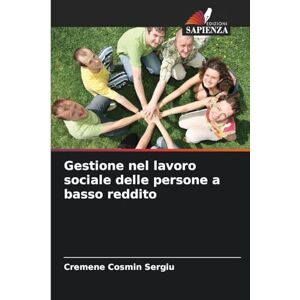 Cosmin Sergiu, Cremene Gestione nel lavoro sociale delle persone a basso reddito Cosmin Sergiu, Cremene Gestione nel lavoro sociale delle persone a basso reddito