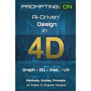 Vergara, Ruben Angeles Prompting ON: AI-Driven Design in 4D: Graph 3D Web -UX AI applied on Design Vergara, Ruben Angeles Prompting ON: AI-Driven Design in 4D: Graph 3D Web -UX AI applied on Design