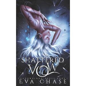 Chase, Eva Shattered Vow: 1 (Shadowblood Souls) Chase, Eva Shattered Vow: 1 (Shadowblood Souls)