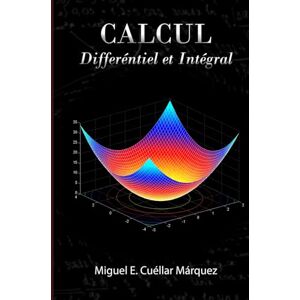 Cuellar Marquez, Miguel Esteban Calcul Différentiel et Intégral Cuellar Marquez, Miguel Esteban Calcul Différentiel et Intégral