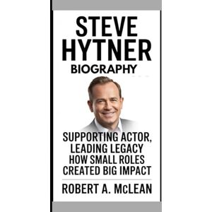 A. McLEAN, ROBERT Steve Hytner Biography: Supporting Actor, Leading Legacy – How Small Roles Created Big Impact. A. McLEAN, ROBERT Steve Hytner Biography: Supporting Actor, Leading Legacy – How Small Roles Created Big Impact.
