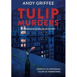 Griffee, Andy Tulip Murders: A novel in the Johnson & Wilde Crime Mystery Series Griffee, Andy Tulip Murders: A novel in the Johnson & Wilde Crime Mystery Series