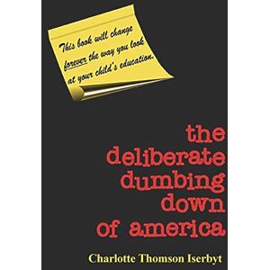 Thomson The Deliberate Dumbing Down of America Thomson The Deliberate Dumbing Down of America