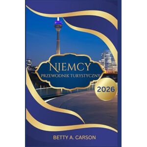 Carson, Betty A. Niemcy Przewodnik turystyczny 2026 Carson, Betty A. Niemcy Przewodnik turystyczny 2026