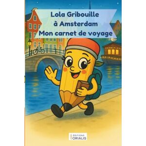 Gribouille, Lola Lola Gribouille à Amsterdam – Mon carnet de voyage: Une aventure illustrée à Amsterdam pour les enfants curieux – Lecture ludique dès 4 ans (Canet de voyage par Lola Gribouille) Gribouille, Lola Lola Gribouille à Amsterdam – Mon carnet de voyage: Une aventure illustrée à Amsterdam pour les enfants curieux – Lecture ludique dès 4 ans (Canet de voyage par Lola Gribouille)