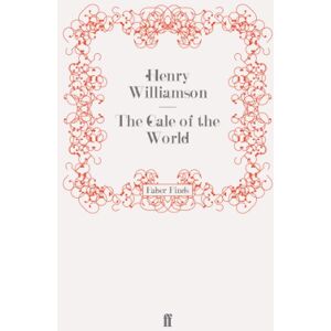 Williamson, Henry The Gale of the World (A Chronicle of Ancient Sunlight) Williamson, Henry The Gale of the World (A Chronicle of Ancient Sunlight)