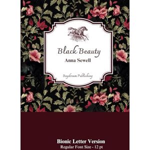 Sewell, Anna Black Beauty: Bionic Letter Version 12 pt Sewell, Anna Black Beauty: Bionic Letter Version 12 pt