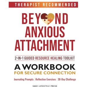 Press, Sage Lifestyle Beyond Anxious Attachment: A Workbook for Secure Connection (The Secure Self Series) Press, Sage Lifestyle Beyond Anxious Attachment: A Workbook for Secure Connection (The Secure Self Series)