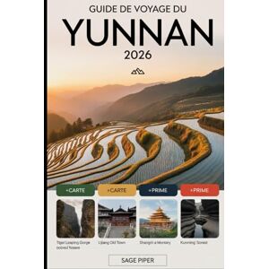 Piper, Sage Guide de voyage du Yunnan 2026: Découvrez Kunming, Dali, Lijiang, Shangri-La et Xishuangbanna avec les principales attractions, les villages cachés, ... la cuisine locale et des conseils pratiques Piper, Sage Guide de voyage du Yunnan 2026: Découvrez Kunming, Dali, Lijiang, Shangri-La et Xishuangbanna avec les principales attractions, les villages cachés, ... la cuisine locale et des conseils pratiques