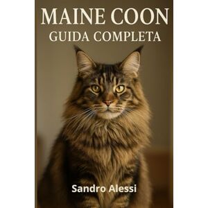 Alessi Maine Coon: Guida completa (Gli amici felini: tutto ciò che serve sapere per conoscere, amare e prendersi cura dei gatti in ogni fase della loro vita) Alessi Maine Coon: Guida completa (Gli amici felini: tutto ciò che serve sapere per conoscere, amare e prendersi cura dei gatti in ogni fase della loro vita)