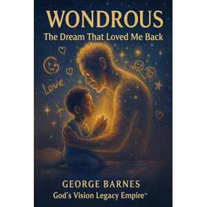 BARNES, GEORGE WONDROUS: The Dream That Loved Me Back BARNES, GEORGE WONDROUS: The Dream That Loved Me Back