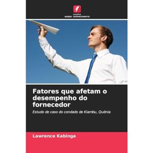 Kabinga, Lawrence Fatores que afetam o desempenho do fornecedor: Estudo de caso do condado de Kiambu, Quénia Kabinga, Lawrence Fatores que afetam o desempenho do fornecedor: Estudo de caso do condado de Kiambu, Quénia