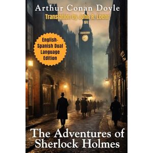 Doyle, Arthur Conan The Adventures of Sherlock Holmes: English Spanish Dual Language Edition (Sherlock Holmes English-Spanish Dual Language Series) Doyle, Arthur Conan The Adventures of Sherlock Holmes: English Spanish Dual Language Edition (Sherlock Holmes English-Spanish Dual Language Series)