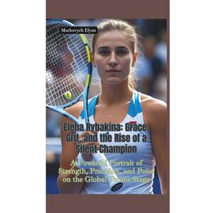 Elyan, Markovych ELENA RYBAKINA: Grace, Grit, and the Rise of a Silent Champion—A Powerful Portrait of Strength, Precision, and Poise on the Global Tennis Stage Elyan, Markovych ELENA RYBAKINA: Grace, Grit, and the Rise of a Silent Champion—A Powerful Portrait of Strength, Precision, and Poise on the Global Tennis Stage