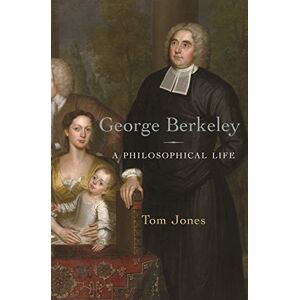 Jones, Tom George Berkeley: A Philosophical Life Jones, Tom George Berkeley: A Philosophical Life