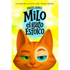 Gómez, Miguel Milo el gato estoico: El libro perfecto para que los niños descubran la calma, la amistad y la alegría de vivir Gómez, Miguel Milo el gato estoico: El libro perfecto para que los niños descubran la calma, la amistad y la alegría de vivir