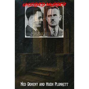 Indrawan, Ricky The Unsolved Murder of Ned Doheny and Hugh Plunkett: Greystone Mansion and the Secrets of 1920s Los Angeles Indrawan, Ricky The Unsolved Murder of Ned Doheny and Hugh Plunkett: Greystone Mansion and the Secrets of 1920s Los Angeles