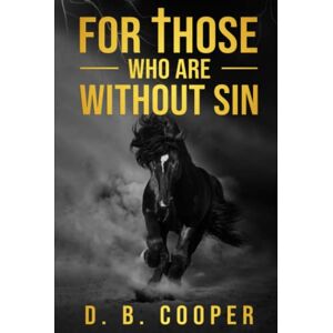 Cooper, D. B. For Those Who Are Without Sin (The Damien Herschel Thrillers) Cooper, D. B. For Those Who Are Without Sin (The Damien Herschel Thrillers)