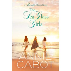 Cabot, Annie The Sea Glass Girls (Periwinkle Shores Book 2) Cabot, Annie The Sea Glass Girls (Periwinkle Shores Book 2)