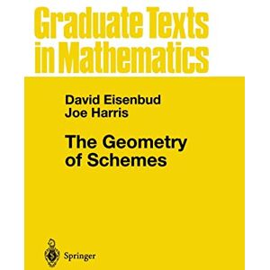 Eisenbud, David The Geometry of Schemes: 197 (Graduate Texts in Mathematics, 197) Eisenbud, David The Geometry of Schemes: 197 (Graduate Texts in Mathematics, 197)