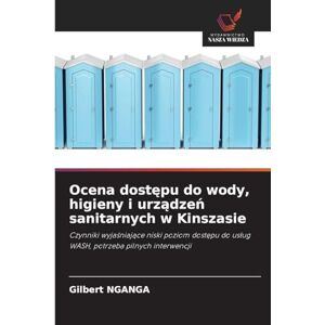 Nganga, Gilbert Ocena dostępu do wody, higieny i urządzeń sanitarnych w Kinszasie: Czynniki wyja¿niaj¿ce niski poziom dost¿pu do us¿ug WASH, potrzeba pilnych interwencji Nganga, Gilbert Ocena dostępu do wody, higieny i urządzeń sanitarnych w Kinszasie: Czynniki wyja¿niaj¿ce niski poziom dost¿pu do us¿ug WASH, potrzeba pilnych interwencji