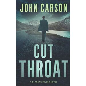Carson, John Cut Throat: A Scottish Crime Thriller: 10 (DI Frank Miller Series) Carson, John Cut Throat: A Scottish Crime Thriller: 10 (DI Frank Miller Series)