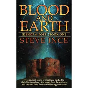 Ince, Steve Blood and Earth: The first Bishop & Pope novel Ince, Steve Blood and Earth: The first Bishop & Pope novel