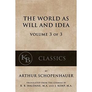 Schopenhauer, Arthur The World As Will And Idea (Vol. 3 of 3) Schopenhauer, Arthur The World As Will And Idea (Vol. 3 of 3)
