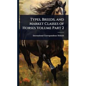 Care+ Types, Breeds, and Market Classes of Horses Volume Part 2 Care+ Types, Breeds, and Market Classes of Horses Volume Part 2