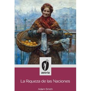 Smith, Adam La Riqueza de las Naciones Smith, Adam La Riqueza de las Naciones